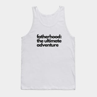 fatherhood: the ultimate adventure Tank Top